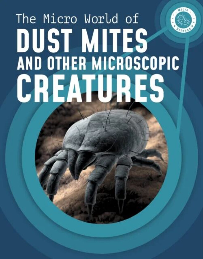 The Micro World of Dust Mites and Other Microscopic Creatures av Melissa Mayer