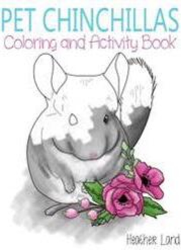 Pet Chinchillas: Coloring and Activity Book