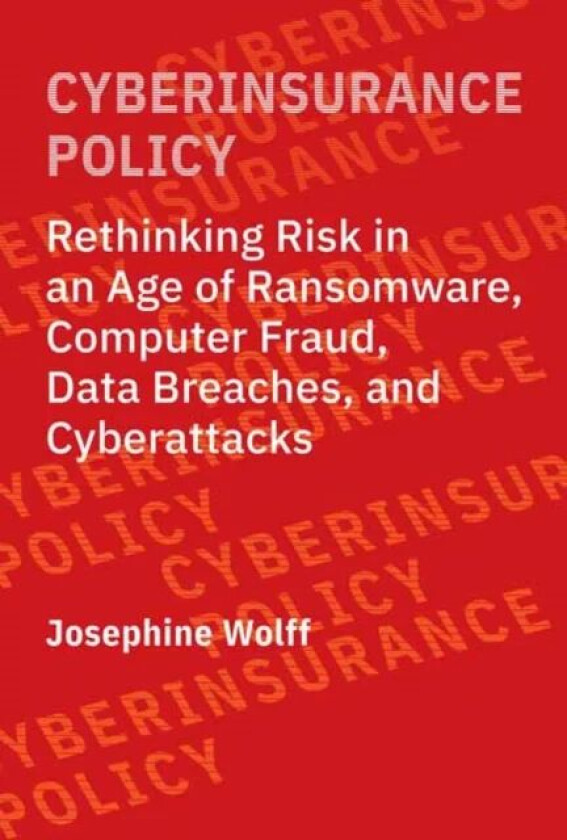 Cyberinsurance Policy av Josephine Wolff