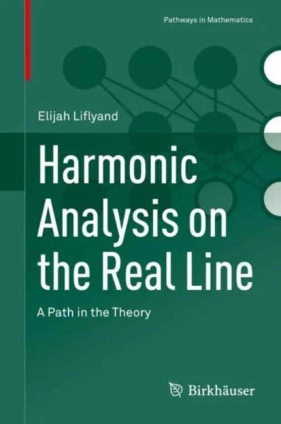 Harmonic Analysis on the Real Line av Elijah Liflyand