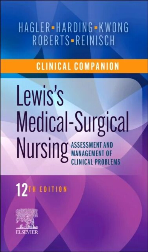 Clinical Companion to Lewis's Medical-Surgical Nursing av Debra (Clinical Professor Edson College of Nursing and Health Innovation Arizona State