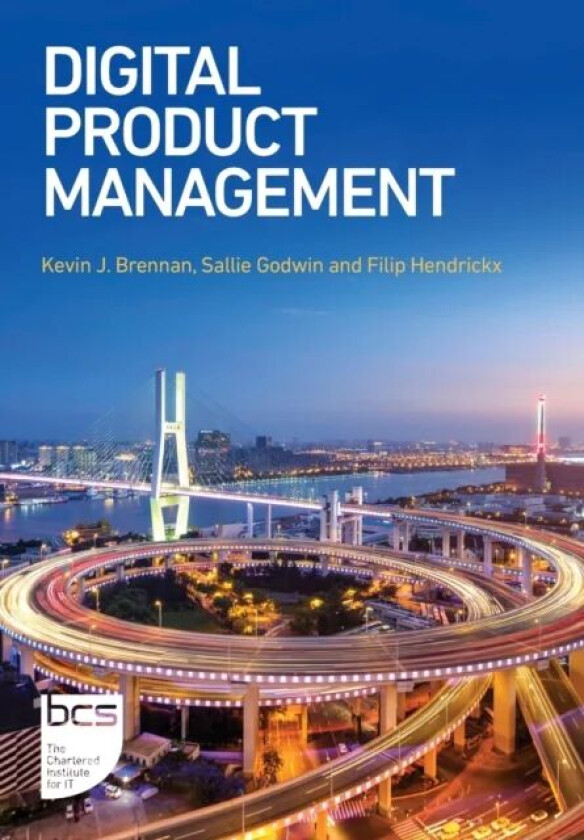 Digital Product Management av Kevin J. Brennan, Sallie Godwin, Filip Hendrickx
