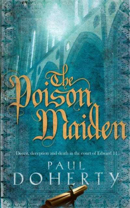 The Poison Maiden (Mathilde of Westminster Trilogy, Book 2) Deceit, deception and death in the court of Edward II