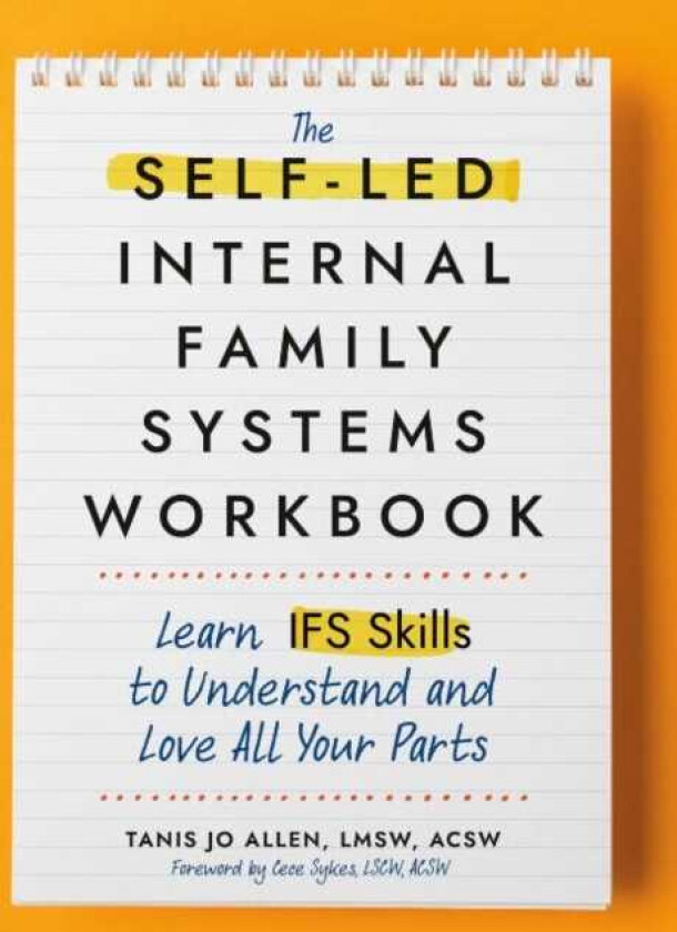The SelfLED Internal Family Systems Workbook Learn Ifs Skills to Understand and Love All Your Parts