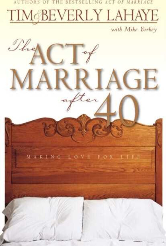 The Act of Marriage After 40 Making Love for Life