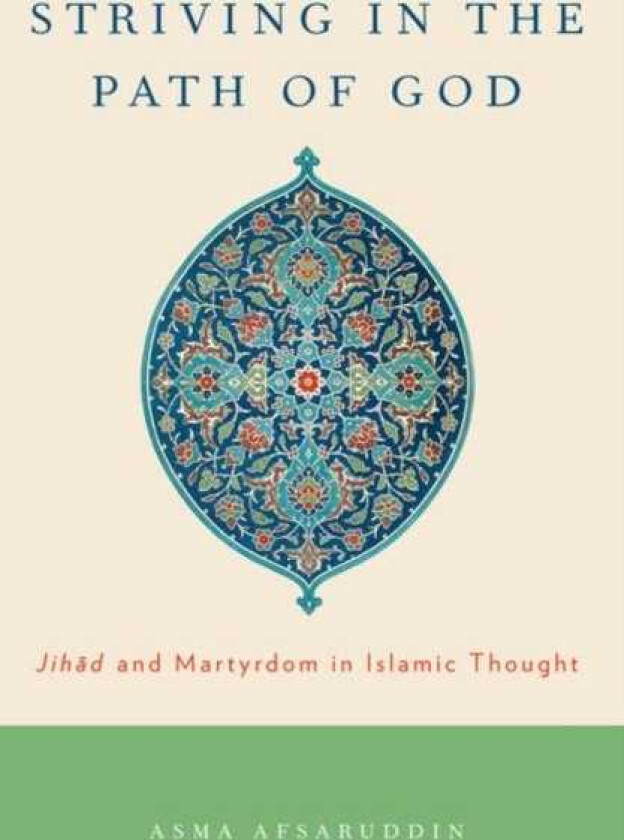 Striving in the Path of God Jihad and Martyrdom in Islamic Thought