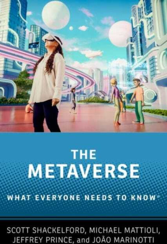 The Metaverse What Everyone Needs to Know®