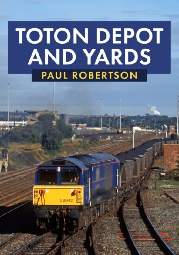 Toton Depot and Yards av Paul Robertson