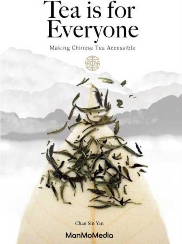 Tea is for Everyone  A Chinese Tea Guide