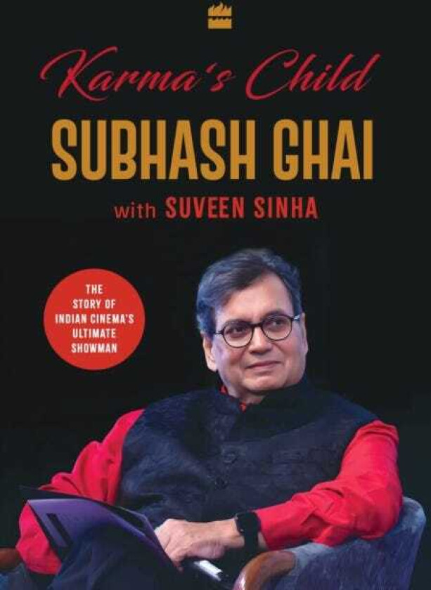 Karma's Child The Story of Indian Cinema's Ultimate Showman