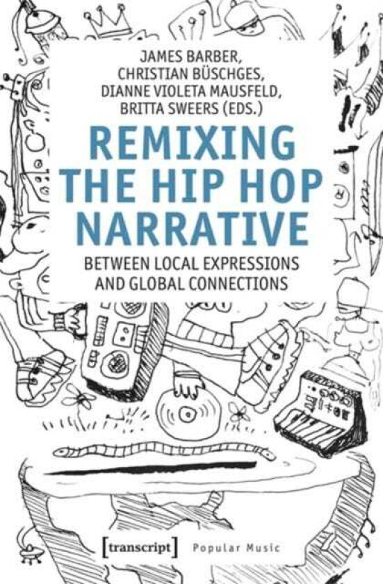 Remixing the Hip Hop Narrative Between Local Expressions and Global Connections