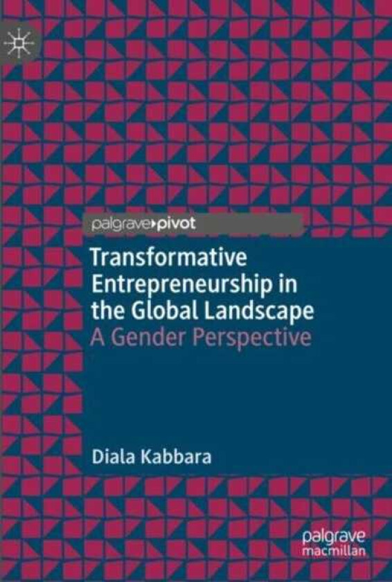 Transformative Entrepreneurship in the Global Landscape A Gender Perspective