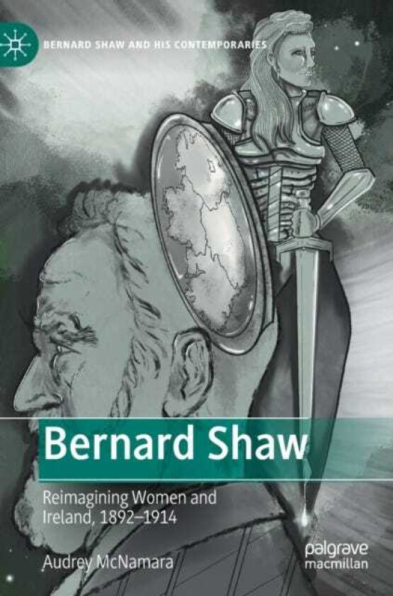 Bernard Shaw Reimagining Women and Ireland, 1892–1914