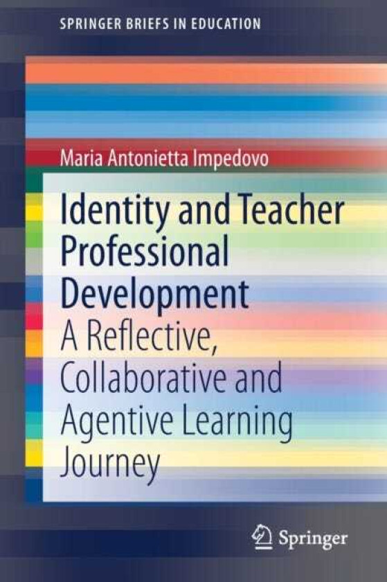 Identity and Teacher Professional Development A Reflective, Collaborative and Agentive Learning Journey