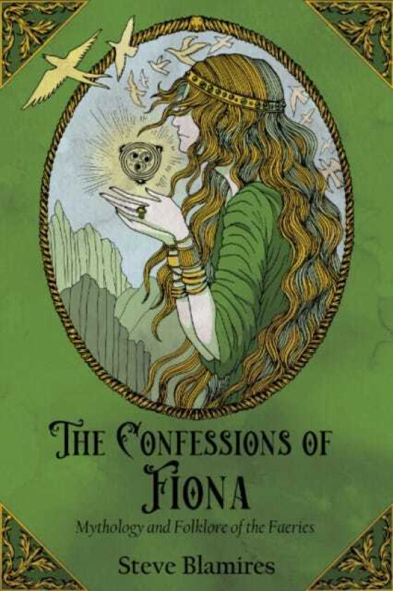 The Confessions of Fiona Mythology and Folklore of the Faeries