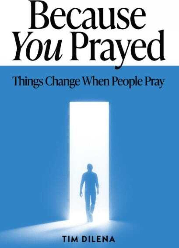 Because You Prayed Things Change When People Pray