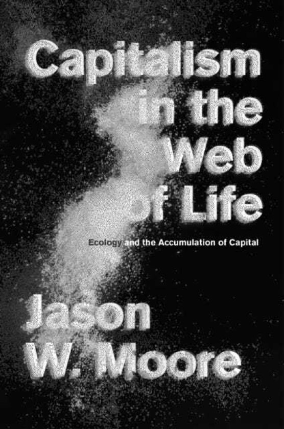 Capitalism in the Web of Life  Ecology and the Accumulation of Capital