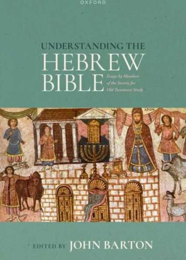 Understanding the Hebrew Bible Essays by Members of the Society for Old Testament Study