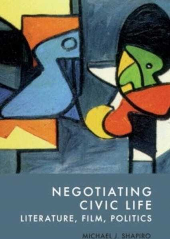 Negotiating Civic Life Literature, Film, Politics