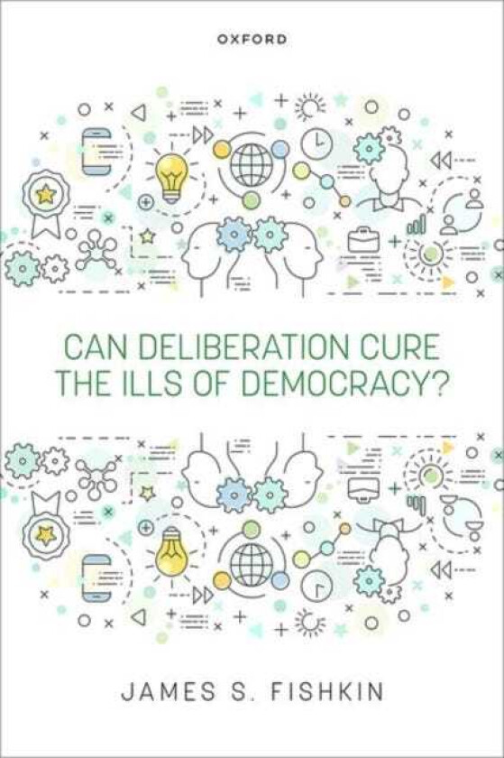 Can Deliberation Cure the Ills of Democracy?
