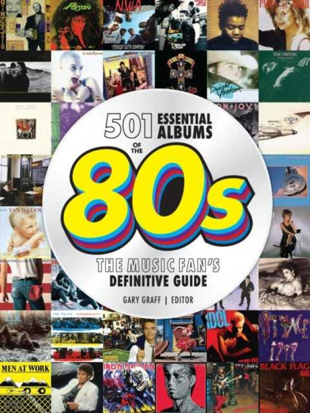 501 Essential Albums of the '80s The Music Fan's Definitive Guide