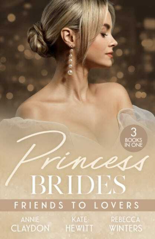 Princess Brides: Friends To Lovers Best Friend to Royal Bride / Vows to Save His Crown / Expecting the Prince's Baby