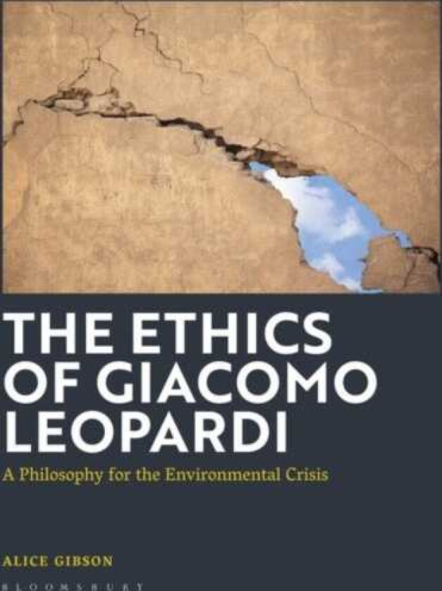 The Ethics of Giacomo Leopardi A Philosophy for the Environmental Crisis