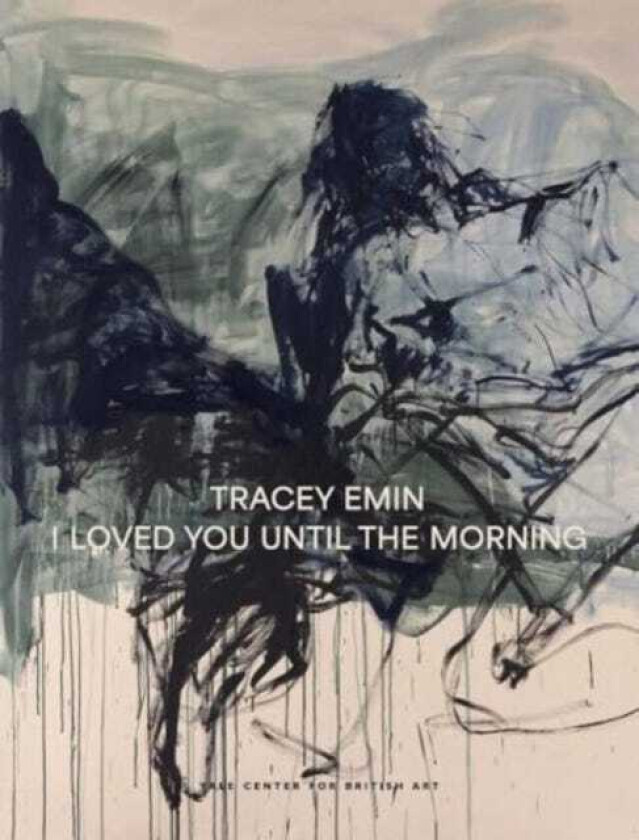 Tracey Emin I Loved You Until The Morning