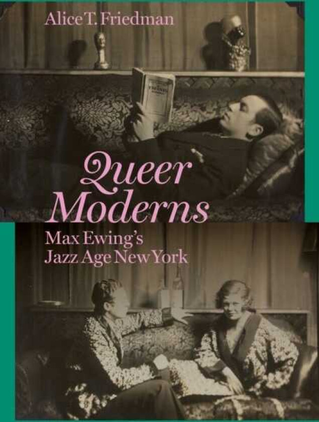 Queer Moderns Max Ewing's Jazz Age New York
