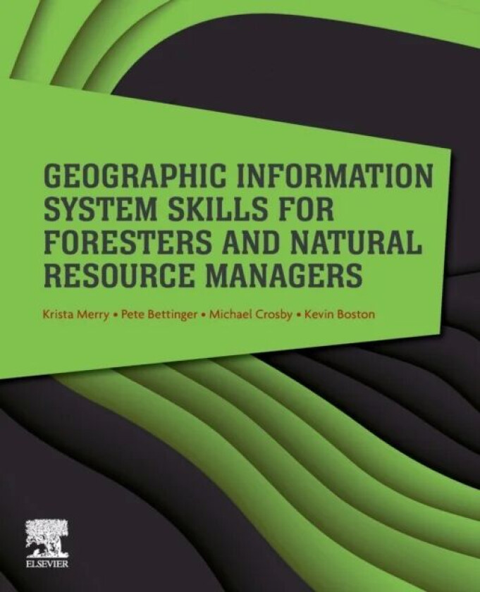 Geographic Information System Skills for Foresters and Natural Resource Managers av Krista (School of Forestry and Natural Resources University of Geo