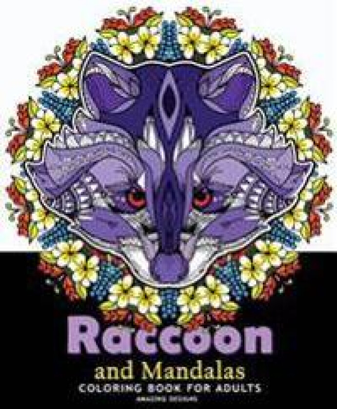Raccoon and Mandalas Coloring Book for Adults: Amazing Designs for Relaxation, Raccoon with Mandala, Floral and Doodle to Color