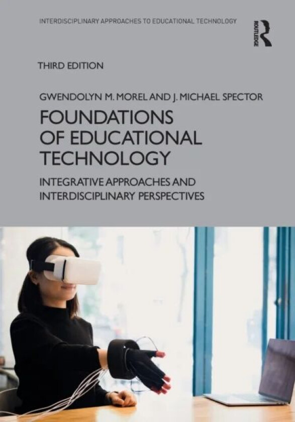 Foundations of Educational Technology av Gwendolyn M. Morel, J. Michael (Florida State University Bates College Florida State University Tallahassee F