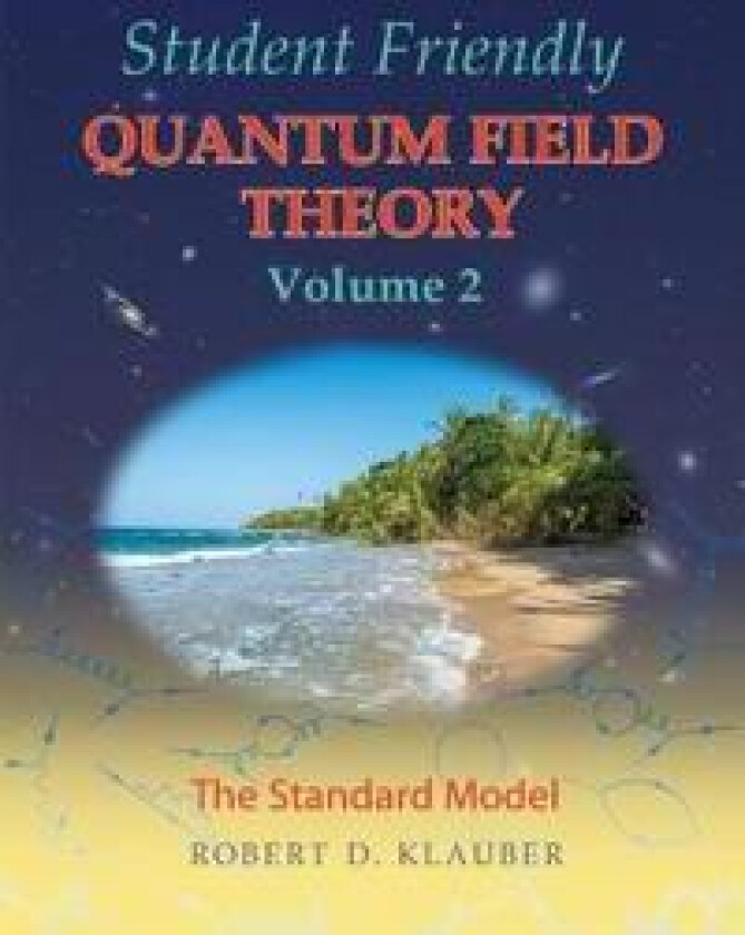 Student Friendly Quantum Field Theory Volume 2