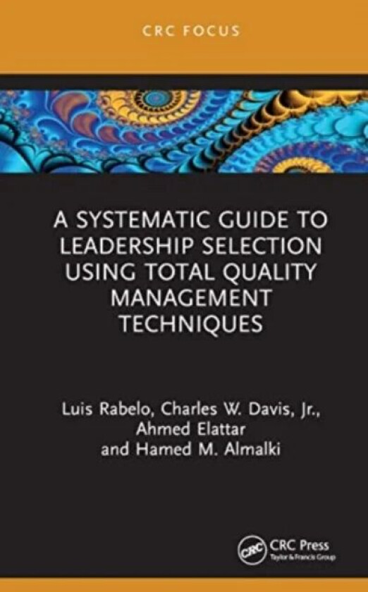A Systematic Guide to Leadership Selection Using Total Quality Management Techniques av Luis (University of Central Florida) Rabelo, Jr. Charles W. Da
