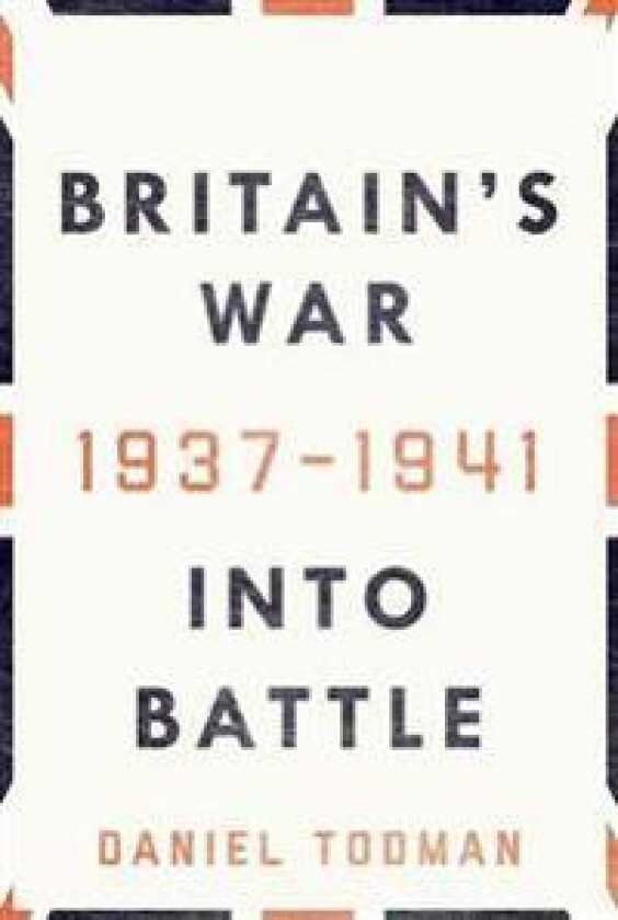 Britain's War: Into Battle, 1937-1941