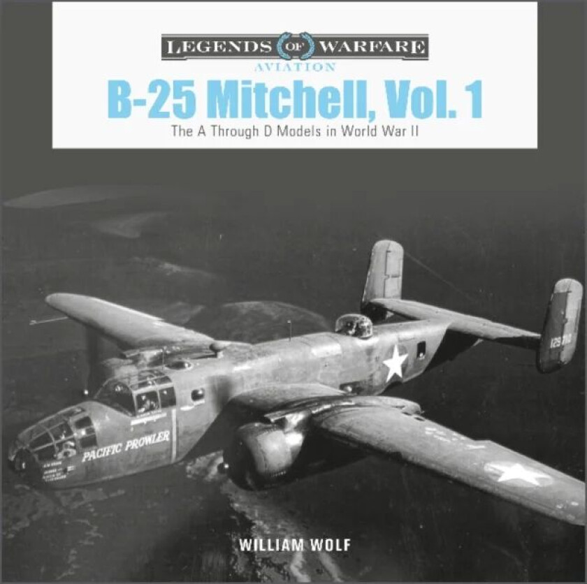 B-25 Mitchell, Vol. 1 av William Wolf