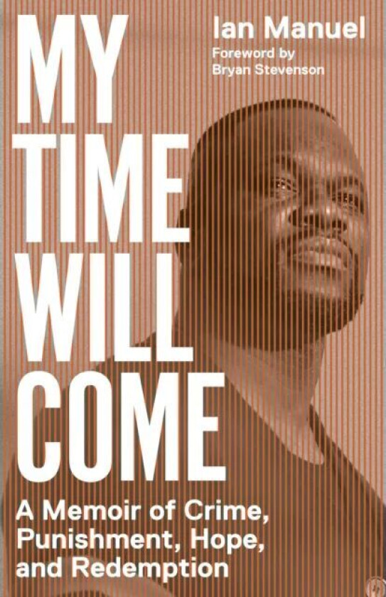 My Time Will Come av Ian Manuel, Bryan Stevenson