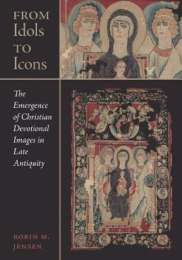 From Idols to Icons av Robin M. Jensen