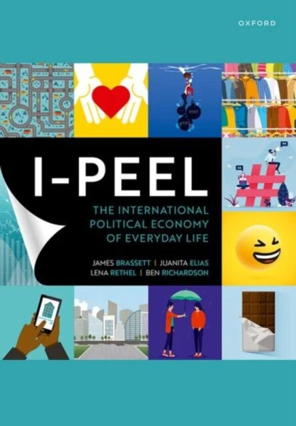 I-PEEL: The International Political Economy of Everyday Life av James (Reader in International Political Economy Reader in International Political Eco