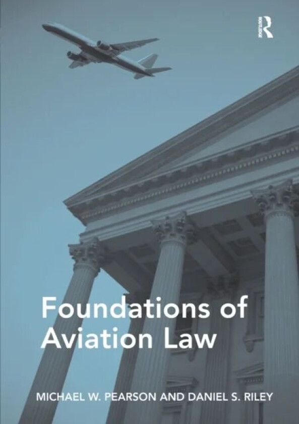 Foundations of Aviation Law av Michael W. Pearson, Daniel S. Riley