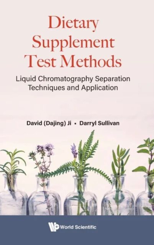 Dietary Supplement Test Methods: Liquid Chromatography Separation Techniques And Application av David Dajing (Analytical Laboratories In Anaheim Usa)