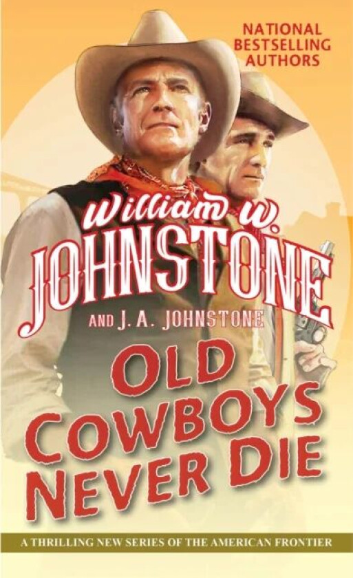 Old Cowboys Never Die av William W. Johnstone, J.A. Johnstone