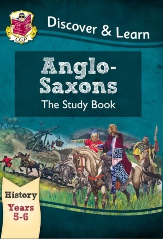 KS2 History Discover & Learn: Anglo-Saxons Study Book (Years 5 & 6) av CGP Books
