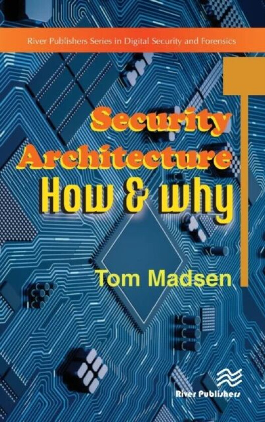 Security Architecture ¿ How & Why av Tom Madsen