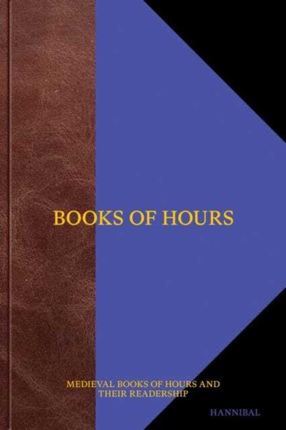 Books of Hours Medieval Books of Hours and Their Readership