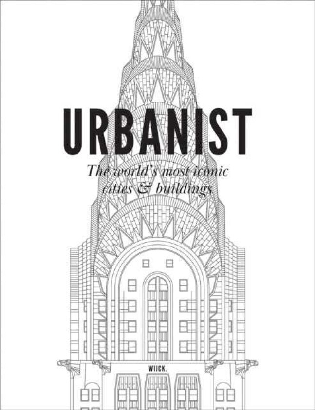 Urbanist The World's Most Iconic Cities & Buildings