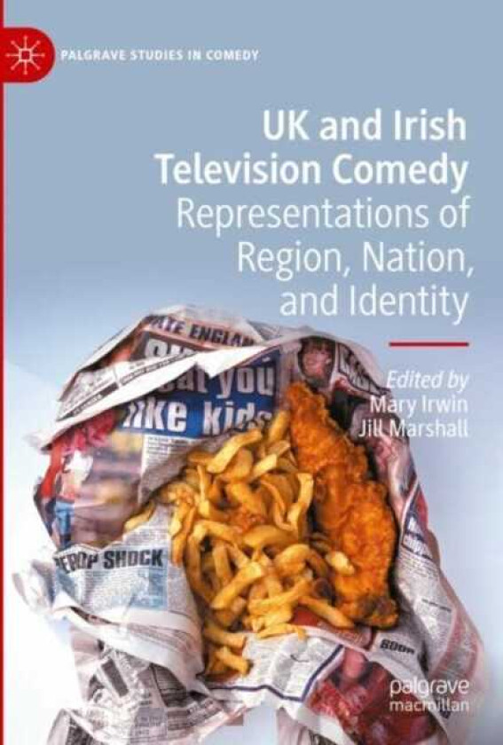 UK and Irish Television Comedy Representations of Region, Nation, and Identity
