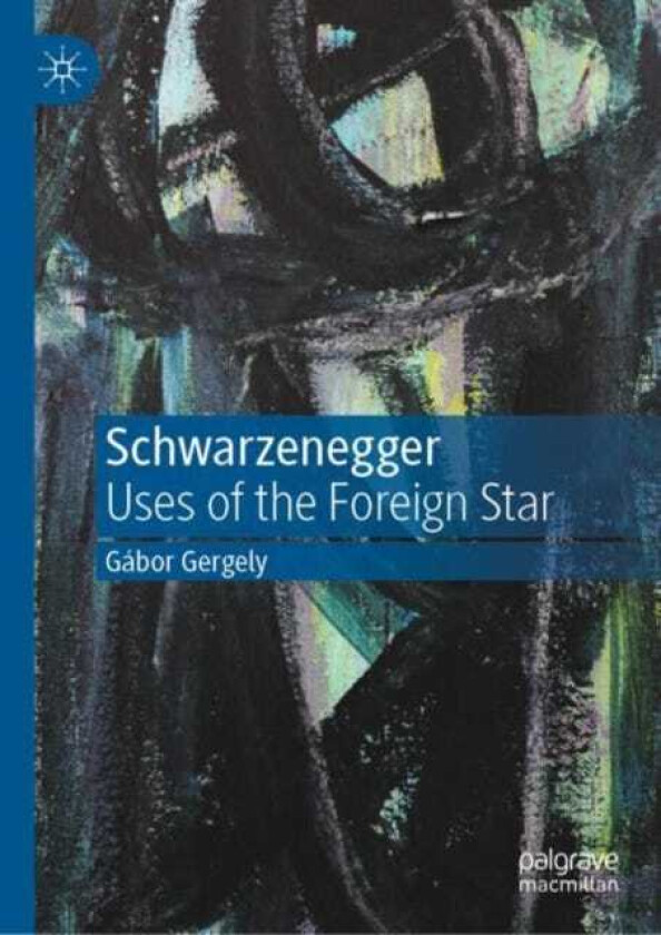 Schwarzenegger Uses of the Foreign Star