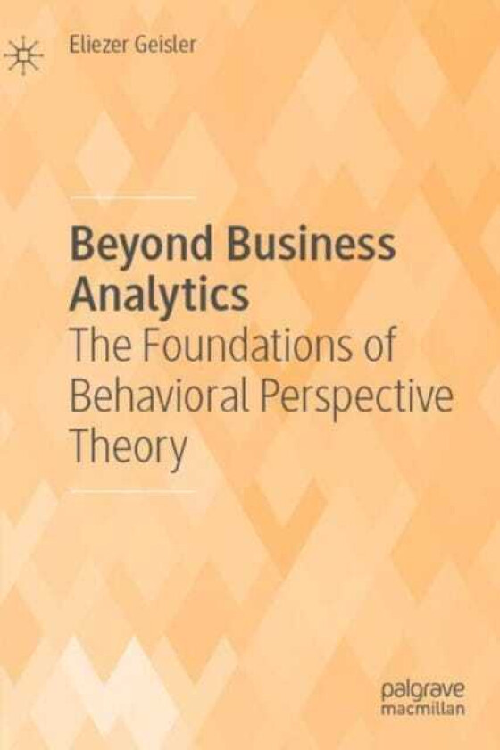 Beyond Business Analytics The Foundations of Behavioral Perspective Theory