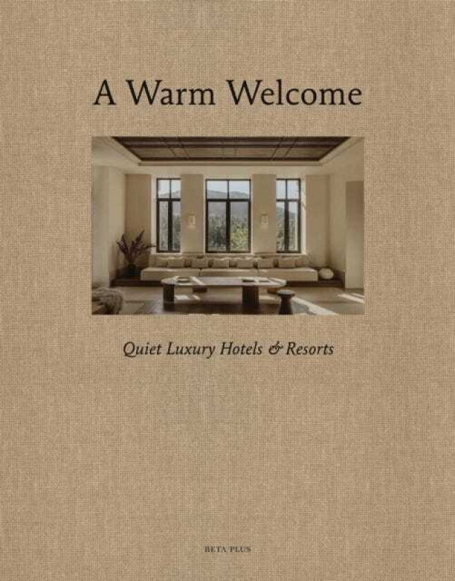 A Warm Welcome Quiet Luxury Hotels & Resorts